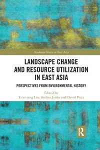 Cover image for Landscape Change and Resource Utilization in East Asia: Perspectives from Environmental History