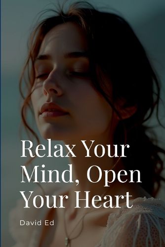 Cover image for Relax Your Mind, Open Your Heart