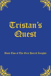 Cover image for Tristan's Quest: Book Two of The Grey Haired Knights