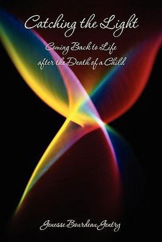 Cover image for Catching the Light: Coming Back to Life after the Death of a Child