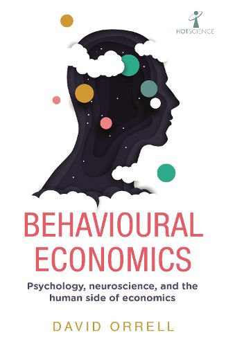 Cover image for Behavioural Economics: Psychology, neuroscience, and the human side of economics