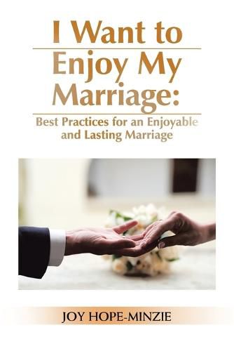 Cover image for I Want to Enjoy My Marriage: Best Practices for an Enjoyable and Lasting Marriage