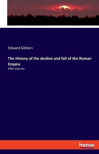 Cover image for The history of the decline and fall of the Roman Empire