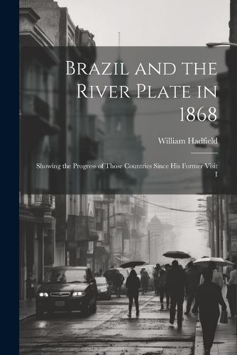 Cover image for Brazil and the River Plate in 1868