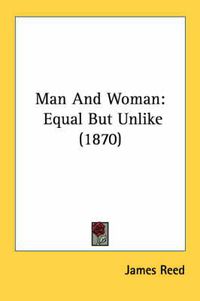Cover image for Man and Woman: Equal But Unlike (1870)
