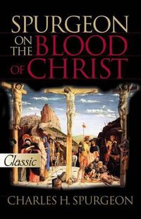 Cover image for Spurgeon on the Blood of Christ: A Pure Gold Classic