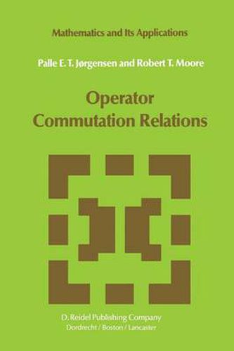 Cover image for Operator Commutation Relations: Commutation Relations for Operators, Semigroups, and Resolvents with Applications to Mathematical Physics and Representations of Lie Groups