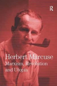 Cover image for Marxism, Revolution and Utopia: Collected Papers of Herbert Marcuse, Volume 6