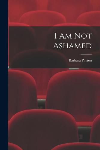 Cover image for I Am Not Ashamed