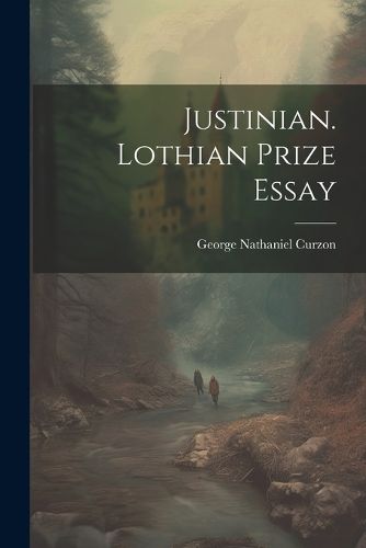 Justinian. Lothian Prize Essay