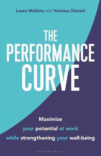 Cover image for The Performance Curve: Maximize Your Potential at Work while Strengthening Your Well-being