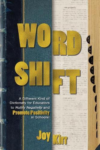 Cover image for Word Shift: A Different Kind of Dictionary to Nullify Negativity and Promote Positivity in Schools!