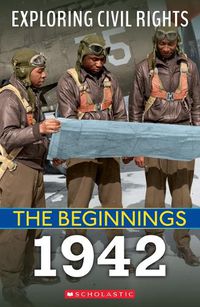 Cover image for The Beginnings: 1942 (Exploring Civil Rights)