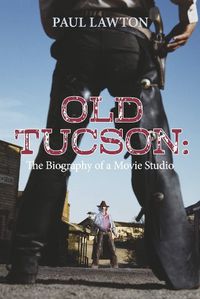 Cover image for Old Tucson: Biography of a Movie Studio