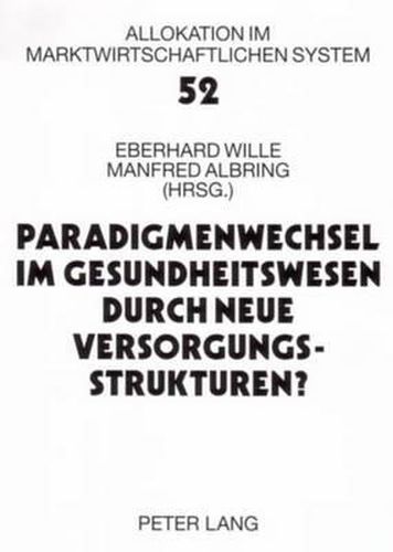 Cover image for Paradigmenwechsel Im Gesundheitswesen Durch Neue Versorgungsstrukturen?: 8. Bad Orber Gespraeche- 6.-8. November 2003