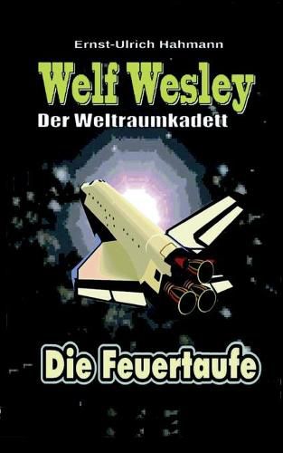 Cover image for Welf Wesley - Der Weltraumkadett: Die Feuertaufe