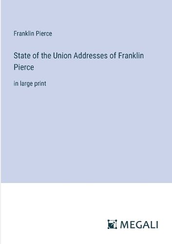 Cover image for State of the Union Addresses of Franklin Pierce