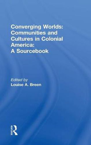 Cover image for Converging Worlds: Communities and Cultures in Colonial America, A Sourcebook