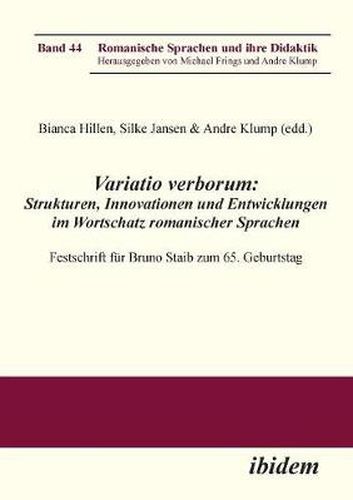 Variatio verborum: Strukturen, Innovationen und Entwicklungen im Wortschatz romanischer Sprachen. Festschrift f r Bruno Staib zum 65. Geburtstag