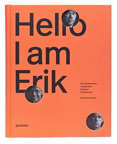 Hello, I am Erik: Eril Spiekermann: Typographer, Designer, Entrepeneur