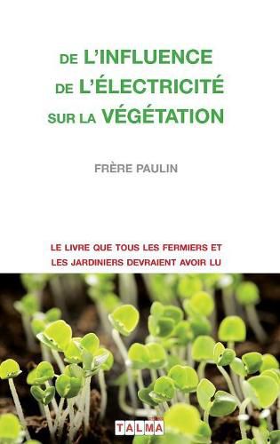 Cover image for De l'Influence de l'electricite sur la vegetation