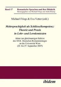 Cover image for Mehrsprachigkeit als Schlusselkompetenz: Theorie und Praxis in Lehr- und Lernkontexten. Akten zur gleichnamigen Sektion des XXX. Deutschen Romanistentages an der Universitat Wien (22. bis 27. September 2007)