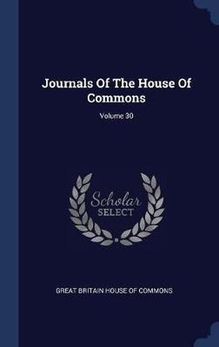 Cover image for Journals of the House of Commons; Volume 30