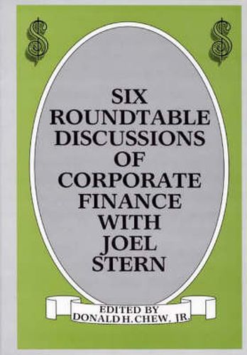 Six Roundtable Discussions of Corporate Finance with Joel Stern