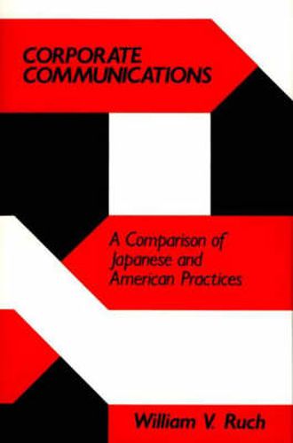 Cover image for Corporate Communications: A Comparison of Japanese and American Practices