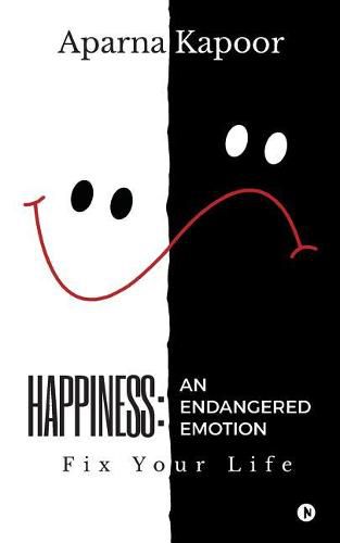 Cover image for Happiness: An Endangered Emotion: Fix Your Life