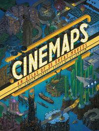 Cover image for Cinemaps: An Atlas of 35 Great Movies