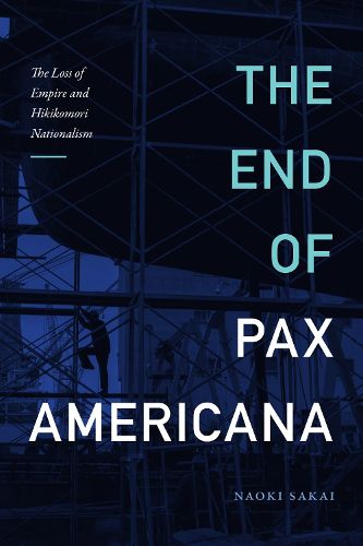 Cover image for The End of Pax Americana: The Loss of Empire and Hikikomori Nationalism