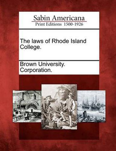 Cover image for The Laws of Rhode Island College.