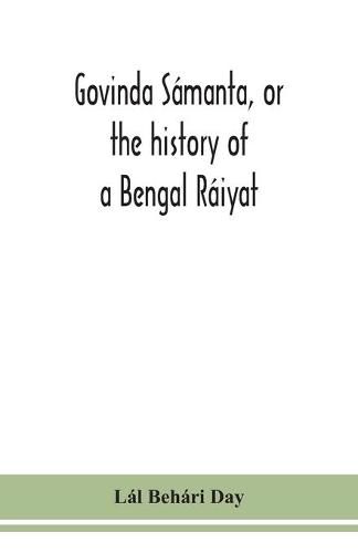 Cover image for Govinda Samanta, or the history of a Bengal Raiyat