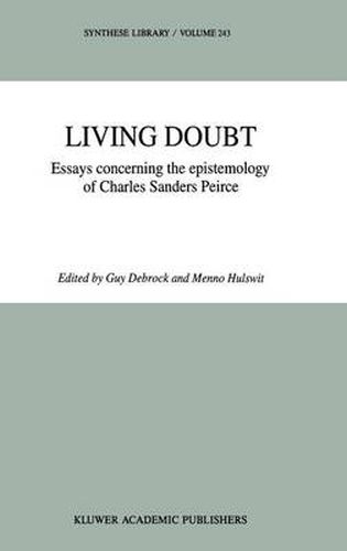 Living Doubt: Essays concerning the epistemology of Charles Sanders Peirce