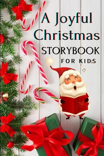 Cover image for A Joyful Christmas STORYBOOK for Kids: A Very Special Christmas Storybook for Children Book with amazing pictures, holiday edition stories and fairy-tales for kids creativity and imagination