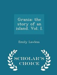 Cover image for Grania: The Story of an Island. Vol. I. - Scholar's Choice Edition