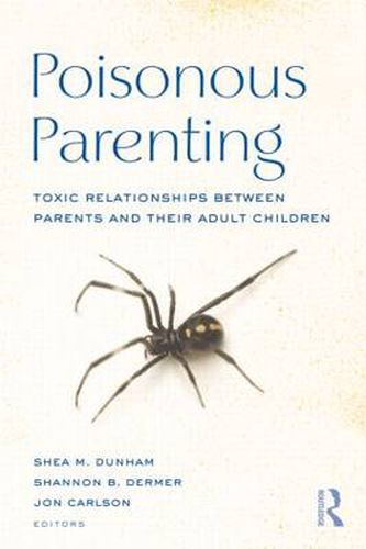 Cover image for Poisonous Parenting: Toxic Relationships Between Parents and Their Adult Children