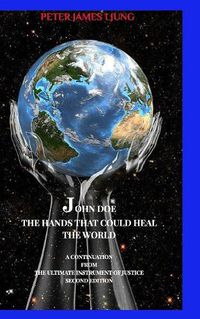 Cover image for John Doe The hands that could heal the world Second edition