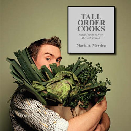 Cover image for Tall Order Cooks: Playful Recipes From The Well Known