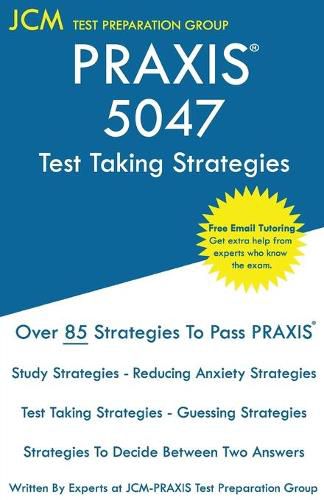 Cover image for PRAXIS 5047 Test Taking Strategies: PRAXIS 5047 Exam - Free Online Tutoring - The latest strategies to pass your exam.