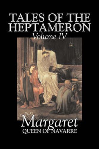 Cover image for Tales of the Heptameron, Vol. IV of V by Margaret, Queen of Navarre, Fiction, Classics, Literary, Action & Adventure