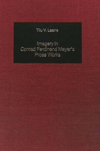 Imagery in Conrad Ferdinand Meyer's Prose Works: Forms, Motifs and Functions