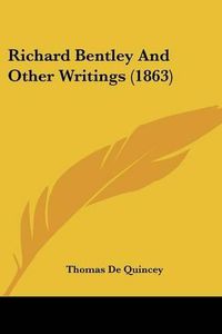 Cover image for Richard Bentley And Other Writings (1863)