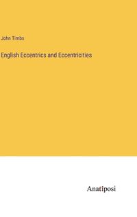 Cover image for English Eccentrics and Eccentricities