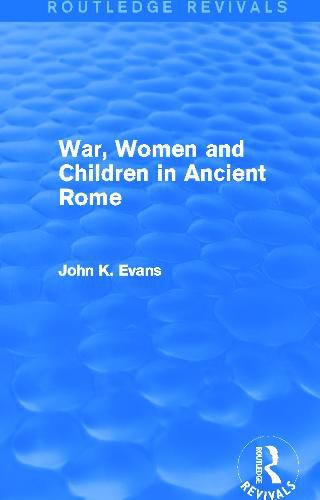 Cover image for War, Women and Children in Ancient Rome (Routledge Revivals)