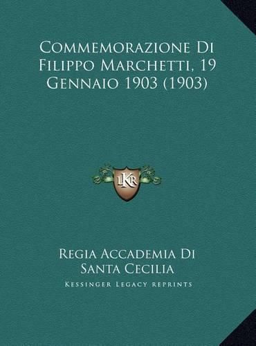 Cover image for Commemorazione Di Filippo Marchetti, 19 Gennaio 1903 (1903) Commemorazione Di Filippo Marchetti, 19 Gennaio 1903 (1903)