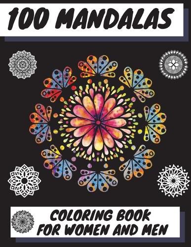 Cover image for 100 Mandalas Coloring Book for Women and Men: Beautiful Mandalas Stress Relieving Mandala Designs for Men and Women Relaxation