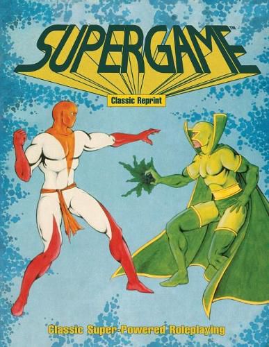 Cover image for Supergame (Classic Reprint): Classic Super-Powered Roleplaying