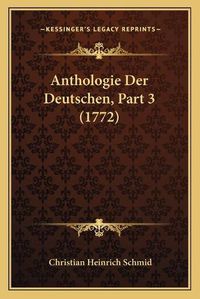 Cover image for Anthologie Der Deutschen, Part 3 (1772)